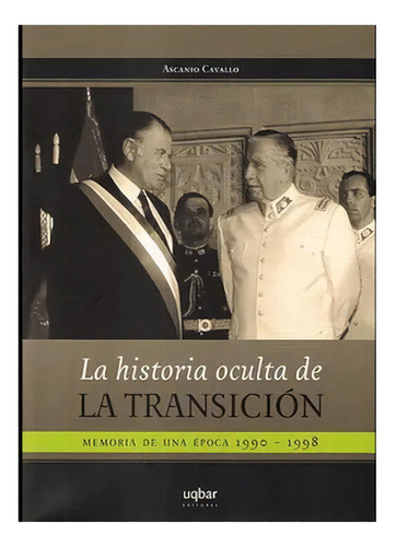 La Historia De La Transicion: No Aplica, De Cavallo, Ascanio. Editorial Uqbar Editores, Tapa Blanda En Español