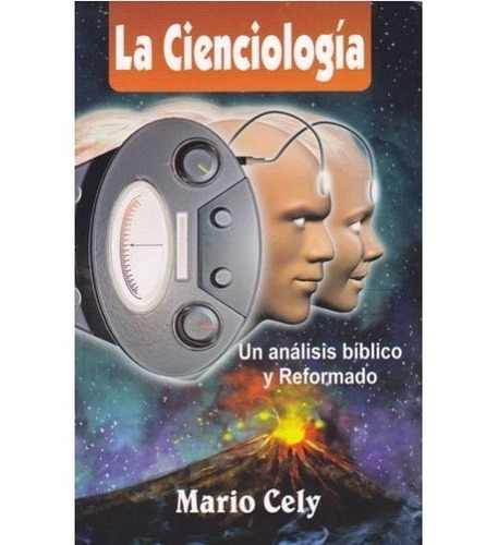 La Cienciología Un Análisis Bíblico Y Reformado - Mario Cely