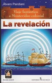 Revelacion La. Viaje Fantastico A Montevideo Colonial - Pand