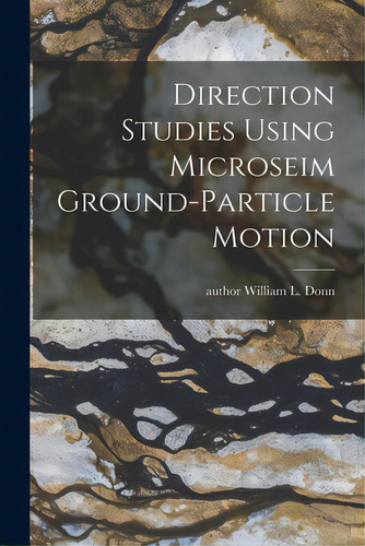 Direction Studies Using Microseim Ground-particle Motion, De Donn, William L. Author. Editorial Hassell Street Pr, Tapa Blanda En Inglés