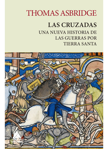 Las Cruzadas - Una Nueva Historia De Las Guerras Por Tierra 