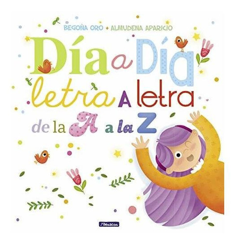 Día A Día, Letra A Letra, De La A A La Z (cuentos De Letras Y Números), De Oro, Begoña. Editorial Beascoa, Tapa Tapa Dura En Español