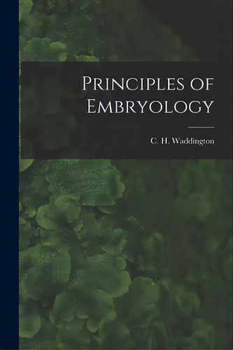 Principles Of Embryology, De Waddington, C. H. (rad Hal) 1905-. Editorial Hassell Street Pr, Tapa Blanda En Inglés