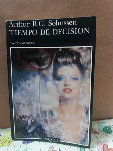 Tiempo De Decisión - Arthur Solmssen - Tusquets Literatura