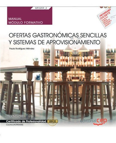 Manual. Ofertas Gastronãâ³micas Sencillas Y Sistemas De Aprovisionamiento (mf0259_2). Certificad..., De Rodríguez Méndez, Paula. Editorial Cep, S.l., Tapa Blanda En Español