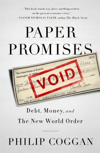 Paper Promises : Debt, Money, And The New World Order, De Philip Coggan. Editorial Ingram Publisher Services Us, Tapa Blanda En Inglés