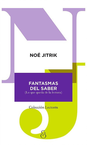    Fantasmas Del Saber -  Noé Jitrik -  Ampersand 