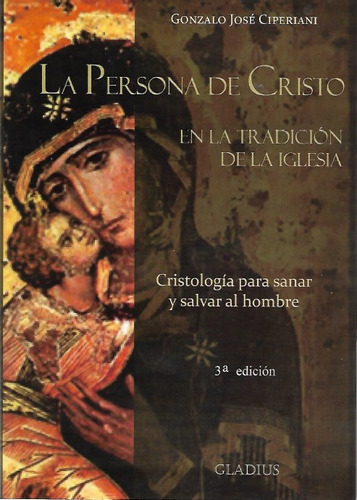 La Persona De Cristo En La Tradición De La Iglesia - Gladius