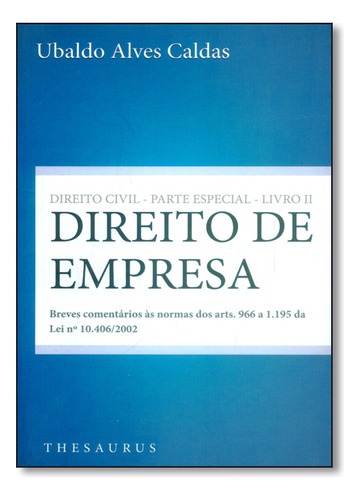 Direito De Empresa: Direito Civil - Parte Especial - Livro 2, De Ubaldo  Aves Caldas. Editora Thesaurus, Capa Dura Em Português