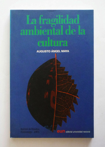 La Fragilidad Ambiental De La Cultura - Augusto Angel Maya 