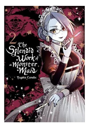 The Splendid Work Of A Monster Maid, Vol. 2 - Yugata Ta. Eb9