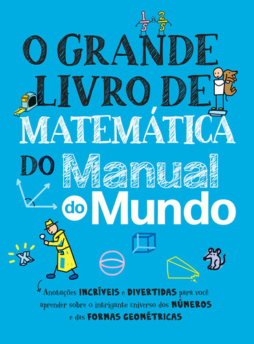 O Grande Livro De Matemática Do Manual Do Mundo: Anotações Incríveis E Divertidas Para Você Aprender Sobre O Intrigante Universo Dos Números E Das Formas Geométricas, De Publishing, Workman. Grande Li