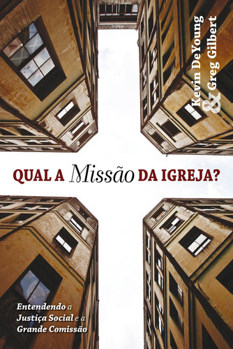 Qual a missão da Igreja?: Entendendo a Justiça Social e a Grande Comissão, de Deyoung, Kevin. Editorial Missão Evangélica Literária, capa mole em português, 2018