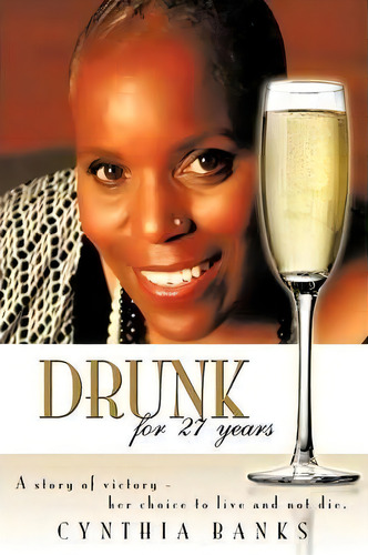 Drunk, For 27 Years, De Cynthia Banks. Editorial Authorhouse, Tapa Blanda En Inglés