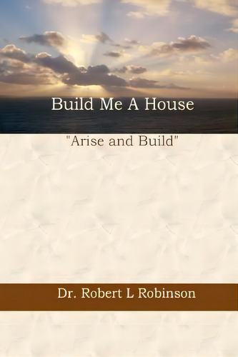 Build Me A House, De Robinson, Robert L.. Editorial Createspace, Tapa Blanda En Inglés