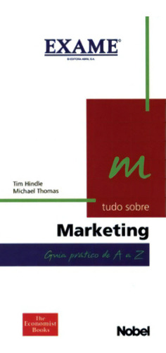 Tudo Sobre Marketing. Guia Prático De A A Z: Guia Prático De A A Z, De Thomas Michael Hindle., Vol. 1. Editorial Nobel, Capa Dura Em Português