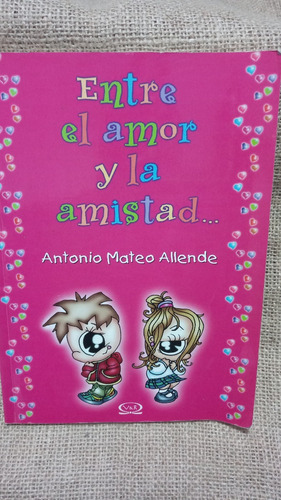 Antonio Mateo Allende / Entre El Amor Y La Amistad
