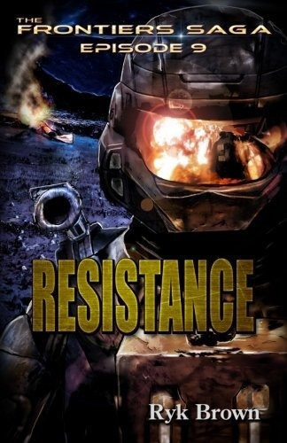 Ep 9 - Resistance (the Frontiers Saga) - Brown, Ryk