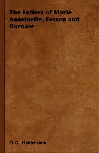 The Letters Of Marie Antoinette, Fersen And Barnave, De O.g. Heidenstam. Editorial Read Books, Tapa Dura En Inglés