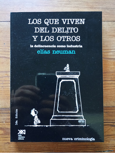 Los Que Viven Del Delito Y Los Otros - Elías Neuman