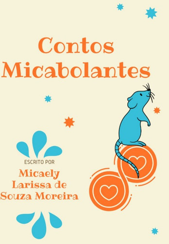 Contos Micabolantes, De Micaely Larissa De Souza Moreira. Série Não Aplicável, Vol. 1. Editora Clube De Autores, Capa Mole, Edição 1 Em Português, 2022