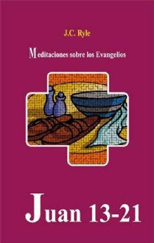 Juan 13 Al 21 Meditaciones De Los Evangelios Estudio
