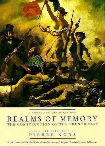 Realms Of Memory : The Construction Of The French Past, Volume 1 - Conflicts And Divisions, De Pierre Nora. Editorial Columbia University Press, Tapa Dura En Inglés