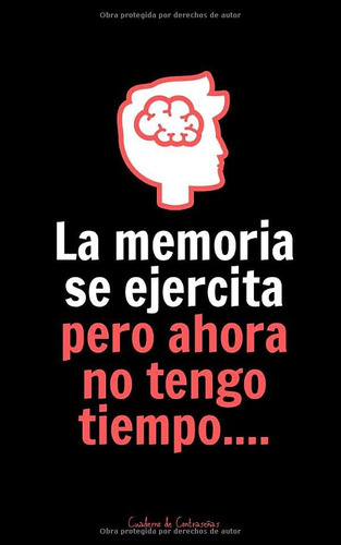 Libro: La Memoria Se Ejercita Pero Ahora No Tengo Tiempo: Re