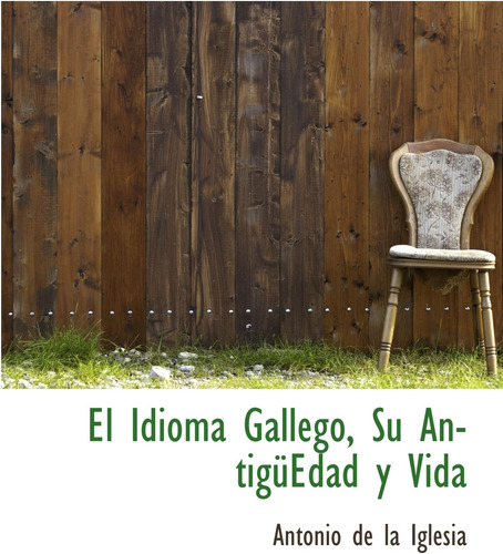 Libro: El Idioma Gallego, Su Antigüedad Y Vida (spanish