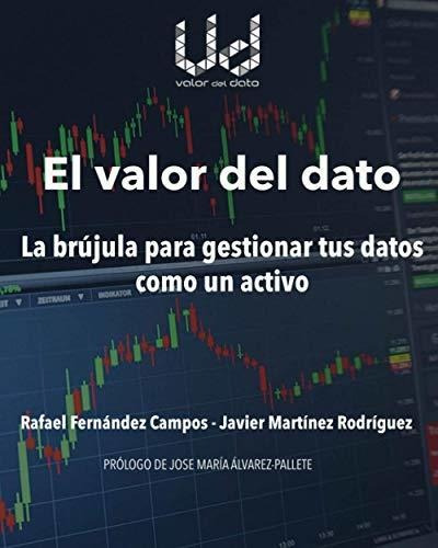 Libro : El Valor Del Dato La Brujula Para Gestionar Tus...