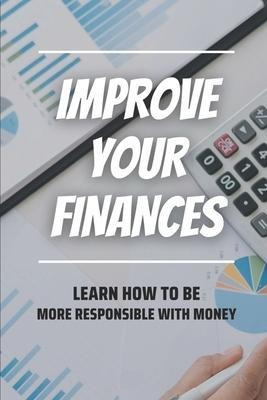 Libro Improve Your Finances : Learn How To Be More Respon...