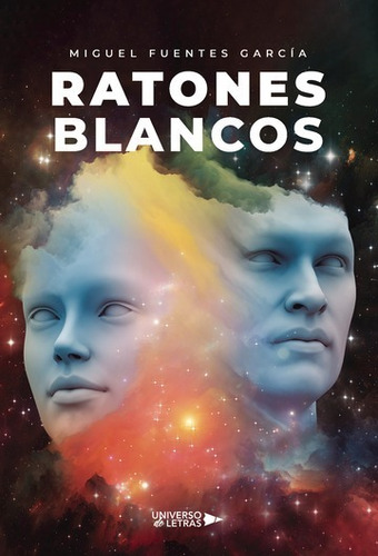 RATONES BLANCOS, de Miguel Fuentes García. Editorial Universo de Letras, tapa blanda, edición 1era edición en español