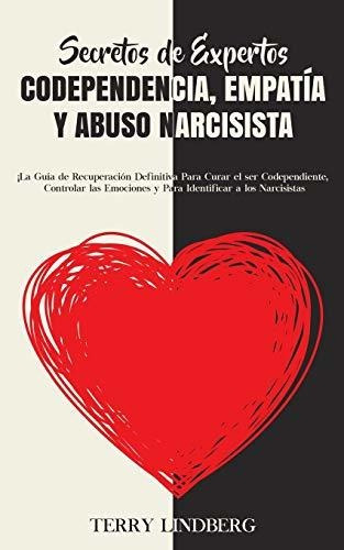 Libro : Secretos De Expertos - Codependencia, Empatia Y...