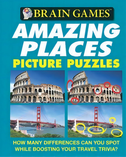 Brain Games - Picture Puzzles: Amazing Places - How Many Differences Can You Spot While Boosting ..., De Publications International Ltd. Editorial Publications International, Limited En Inglés
