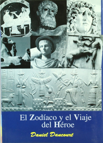 El Viaje Del Héroe Por El Zodiaco - Daniel Dancourt