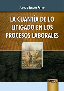 Livro - La Cuantía De Lo Litigado En Los Procesos Laborales
