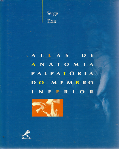 Atlas De Anatomia Palpatória Do Membro Inferior, De Tixa, Serge. Editora Método