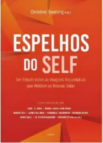 Espelhos Do Self Um Estudo Sobre As Amagens Arquetípicas Que Moldam As Nossas Vidas, De Christine, Dowing. Editorial Cultrix (pensamento), Capa Mole, Edição 20240101 00:00:00 Em