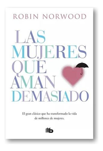 ** Las Mujeres Que Aman Demasiado ** Robin Norwood Bolsillo