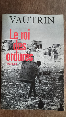 Le Roi Des Ordures Jean Vautrin Fayard (Usado)