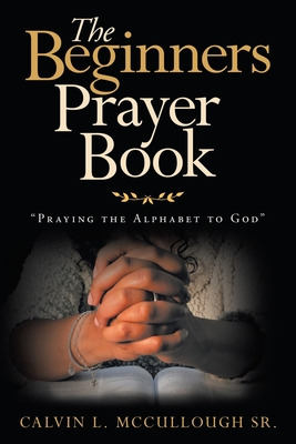 Libro The Beginners Prayer Book: Praying The Alphabet To ...
