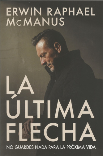 La Ultima Flecha - Erwin Raphael Mc Manus