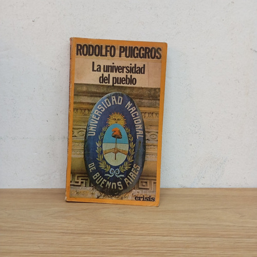 La Universidad Del Pueblo. R. Puiggrós. Crisis (Usado)