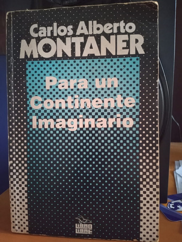 Para Un Continente Imaginario. Carlos Alberto Montaner