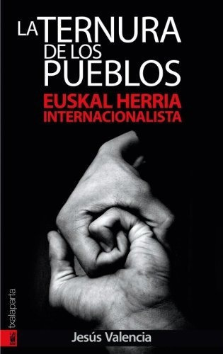La Ternura De Los Pueblos, De Jesus Valencia. Editorial Txalaparta, Tapa Dura En Español, 2011