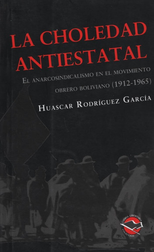 La Choledad Antiestatal - Huascar Rodriguez Garcia, de Rodriguez Garcia, Huascar. Editorial Terramar, tapa blanda en español, 2010