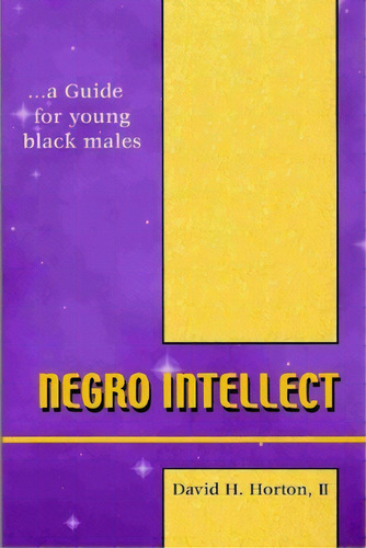 Negro Intellect: A Guide For Young Black Males, De Horton, David. Editorial Lightning Source Inc, Tapa Blanda En Inglés