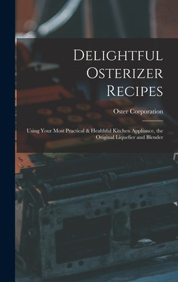 Libro Delightful Osterizer Recipes: Using Your Most Pract...