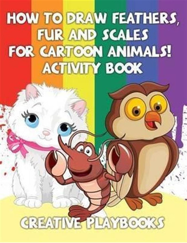 How To Draw Feathers, Fur And Scales For Cartoon Animals!...