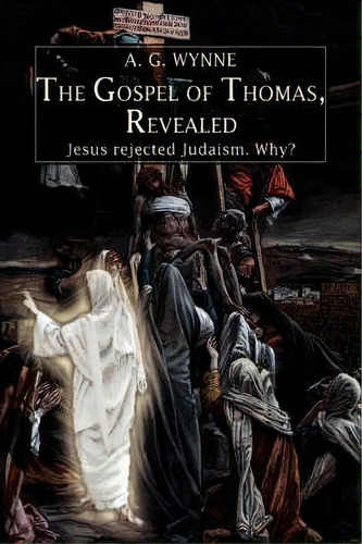 The Gospel Of Thomas, Revealed, De A G Wynne. Editorial Iuniverse, Tapa Blanda En Inglés